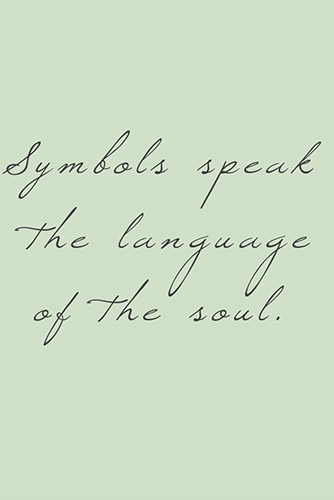 Symbols speak the language of the soul